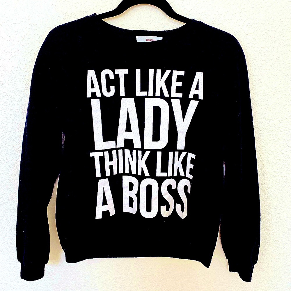 Act Like A LADY Think Like A BOSS Scoop sweater